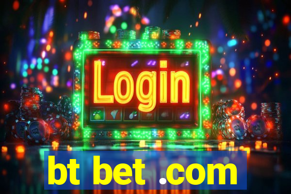 bt bet .com